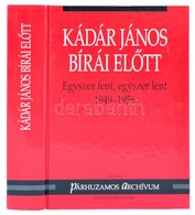 Varga László (szerk.): Kádár János Bírái Előtt. Egyszer Fent, Egyszer Lent (1949-1956). Bp., 2001, Osoris-BFL. Kiadói Ka - Unclassified