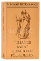 Julianus Barát és A Napkelet Fölfedezése. Vál., Bev. és A Jegyzeteket írta: Györffy György. Magyar Ritkaságok. Bp., 1986 - Ohne Zuordnung