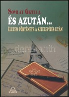 Somlay Gizella: És Azután... - Életem Története A Kitelepítés Után.  Kráter Műhely Egyesület, 2012. Kiadói Papírkötés. - Unclassified