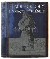 Hadifogoly Magyarok Története. Szerk.: Baja Benedek - Pilch Jenő - Lukinich Imre - Zilahy Lajos. 1. Köt. Bp., [1930], At - Zonder Classificatie