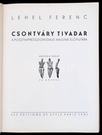 Lehel Ferenc: Csontváry Tivadar A Posztimpresszionizmus Magyarországi Előfutára. Párizs, 1931. Les Editions De Style. So - Ohne Zuordnung