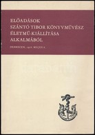 Előadások Szántó Tibor Könyvművész életmű-kiállítása Alkalmából. Debrecen, 1978. Máj. 8. Szerk.: Csűry István. Debrecen, - Unclassified