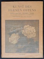 Kunst Des Fernen Ostens. Landschaften, Blumen, Tiere.  Prof. Dr. Otto Fischer Bevezetésével. Iris Bücher. Kiadta: Hans Z - Non Classés