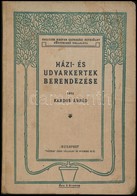 Kardos Árpád: Házi- és Udvar-kertek Berendezése. Gyakorlati útmutatás Kezdő Kertészek és Kertkedvelők Részére Kisebb Ház - Zonder Classificatie