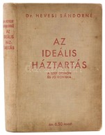 Dr. Hevesi Sándorné: Az Ideális Háztartás, A Szép Otthon, A Jó Konyha. Bp., 1935, Színházi Élet. Kiadói Egészvászon Köté - Sin Clasificación