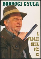 Bodrogi Gyula: A Vadász Néha Főz Is. Bp.,1993, Welcome. Fekete-fehér Fotókkal. Kiadói Papírkötés. A Szerző Dedikációjáva - Ohne Zuordnung