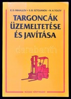 E.D. Mihajlov-S.B. Sztojanov-N.A. Tolev: Targoncák üzemeltetése és Javítása. Bp.,1988, Műszaki. Kiadói Papírkötés. - Sin Clasificación