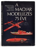 Prohászka-Poich-Sütő-Wikler: A Magyar Modellezés 75 éve Magyar Honvédelmi Szövetség, 1984 Egészvászon Kötésben, Kissé Sz - Non Classés