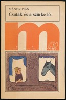 Mándy Iván: Csutak és A Szürke Ló. Réber László Rajzaival. Bp.,1982, Móra. Második Kiadás. Kiadói Kartonált Papírkötés. - Non Classificati