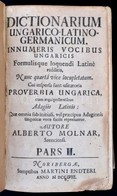 Szenczi Molnár Albert (1574-1634): Dictionarium Ungarico-Latino-Germanicum. Innumeris Vocibus Ungaricis Formulisque Loqu - Non Classés