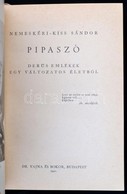 Nemeskéri-Kiss Sándor: Pipaszó. Derű Emlékek Egy Változatos életből. Bp.,1941, Dr. Vajna és Bokor,(Athenaeum-ny.), 359+1 - Non Classés