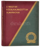 A Magyar Közalkalmazottak Almanachja. Előszó: Fejér Ottó. Bp.,1940., Magyar Közalkalmazottak Almanachja, 194+612(háromha - Ohne Zuordnung