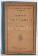 Euripides: Iphigenia Taurisban. Bp., 1895, Franklin (Jeles írók Iskolai Tára 49.). Későbbi Félvászon Kötésben, Jó állapo - Unclassified