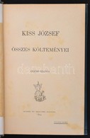 Kiss József összes Költeményei. Bp., 1899, Singer és Wolfner. Kicsit Kopott Vászonkötésben, Egyébként Jó állapotban. - Non Classés