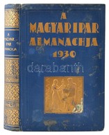A Magyar Ipar Almanachja. Főszerk.: Dálnoki-Kováts Jenő. Bp., 1929, Magyar Ipar Almanachja Kiadóhivatala. Díszes, Kicsit - Ohne Zuordnung
