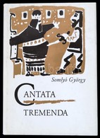 Somlyó György: Cantata Tremenda. Géniusz Könyvek, 2000. Dedikált! Egészvászon Kötésben, Papír Védőborítóval. Könyvárusi  - Ohne Zuordnung