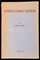 Laczkó Géza: Körösi Csoma Sándor. Szeged, 1942, Szeged Városi Nyomda és Könyvkiadó Rt. Kiadói Papírkötés. - Ohne Zuordnung
