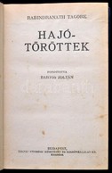 Rabindranath Tagore: Hajótöröttek. Fordította: Bartos Zoltán. Világhírű Regények. Bp., é.n., Tolnai. Átkötött Félvászon- - Unclassified