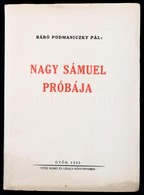 Báró Podmaniczky Pál: Nagy Sámuel Próbája. Győr, 1935, Vitéz Szabó és Uzsaly-Könyvnyomda, 52 P. Kiadói Papírkötés. - Non Classés