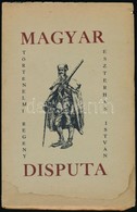 Eszterhás István: Magyar Disputa. Cleveland, 1955, Szerzői Kiadás, (Katolikus Magyarok Vasárnapja-ny.) Kiadói Papírkötés - Ohne Zuordnung