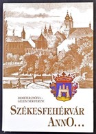 Demeter Zsófia - Gelencsér Ferenc: Székesfehérvár Anno. Pannon Nyomda, 1990. 229 Old. - Non Classificati