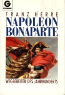 ZXB Franz Herre, Napoleon Bonaparte, Wegbereiter Des Jahrhunderts, 1988 - 4. 1789-1914