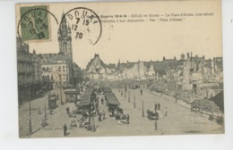 GUERRE 1914-18 - DOUAI En Ruines - La Place D'Armes - Douai