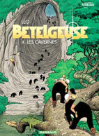 Betelgeuse T 04 Les Cavernes EO TBE DARGAUD 11/2003 Léo (BI2) - Bételgeuse
