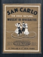 étiquette -  Années  1920/1940* SAN CARLO  Muscat De Rivesaltes - Ets Taillan SETE - - Vino Bianco