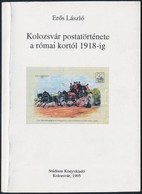 Erős László: Kolozsvár Postatörténete A Római Kortól 1918-ig (Kolozsvár, 1995) - Autres & Non Classés