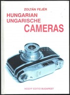 2001 Zoltán Fejér: Hungarien Ungarische Cameras, A Magyar Fényképezőgép Gyártás Története Angol-német Nyelven, Sok Illus - Autres & Non Classés