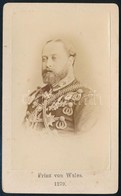 Cca 1900 VII. Eduárd Brit Király (1841-1910), Keményhátú Fotó, 10×6 Cm / Edward VII King Of The United Kingdom Of Great  - Autres & Non Classés