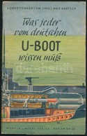 1940 Korvettenkapitän Max Bartsch: Was Jeder Vom Deutschen U-Boot Wissen Muss. Berlin, 1940, Wilhelm Limpert-Verlag. Kia - Autres & Non Classés