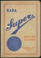 Cca 1930-1940 Rába Super Kezelési Utasítása. Győr, Magyar Waggon- és Gépgyár Rt. Automobilgyára, (Pósa-ny.), 35 P. Szöve - Ohne Zuordnung