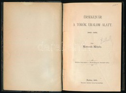 Matunák Mihály: Érsekújvár A Török Uralom Alatt. 1663-1685. (Különlenyomat A 'Nyitramegyei Szemlé'-ből.) Nyitra, 1901, H - Non Classés