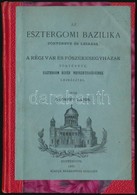 Győrffy Lajos: Az Esztergomi Bazilika Története és Leírása. A Régi Vár és Főszékesegyházak Története Esztergom Egyéb Nev - Ohne Zuordnung