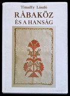 Timaffy László: Rábaköz és A Hanság. Győr, 1991, Novadat. Kiadói Nylon-kötés, Kiadói Papír Védőborítóban, Jó állapotban. - Non Classés