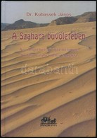 Dr. Kubassek János: A Szahara Büvöletében. Az 'Angol Beteg' Igaz Története. Almásy László Hiteles életrajza. Bp.,1999, P - Zonder Classificatie