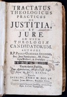 Antoine, Paul Gabriel: Tractatus Theologicus De Justitia Et Jure... Jaurini (Győr), 1755. Joannis Streibig, 831p. + 38 P - Non Classés