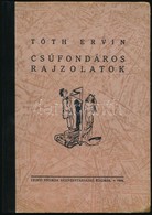 Tóth Ervin: Csúfondáros Rajzolatok. (Zalaegerszeg),1943, Zrinyi Nyomda, 91 P. 
Az Oldalszámozáson Belül Számos Illusztrá - Non Classés