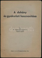 Dr. Gärtner Károly: A Dohány és Gyakorlati Hasznosítása. Bp., 1944, M. Kir. Pénzügyminisztérium, 2+171 P.+11 T. Kiadói P - Ohne Zuordnung