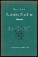 Walter Frevert: Jagdliches Brauchtum. Berlin, 1939, Paul Parey, 142+2 P. Harmadik Kiadás. Német Nyelven. Szövegközti és  - Sin Clasificación