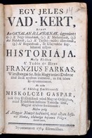 Frantze, Wolfgang] Franzius Farkas: Egy Jeles Vad-kert,avagy Az Oktalan állatoknak, úgymint: (1.) A' Négy Lábúaknak, (2. - Non Classés