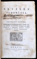 Szilasy János: A Nevelés Tudománya. 2 Köt.
Budán, 1827. Kir. Magy. Fő Oskolák Bet XIV. 346 P. 1 Sztl. Lev. Későbbi Karto - Ohne Zuordnung