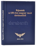 Fejezetek A 150 éves Magyar Vasút Történetéből. 1846-1996. Bp., 1996. MÁV Rt. 590p. Kiadói Műbőr Kötésben - Zonder Classificatie