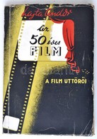 Lajta Andor: Az ötvenéves Film. A Film úttörői. Bp.,1946, Szerzői Kiadás,(Horia-Nyomda, Temesvár.) Kiadói Papírkötés, A  - Non Classés