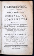 Dugonics András: Ulissesnek, Ama' Híres, és Nevezetes Görög Királynak Csudálatos Történetei, Mellyeket A' Magyar Versekb - Ohne Zuordnung