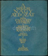 Csanády György (1895-1952): A Májusi Nagy áldozat. Zenéjét Szerezte: Mihalik Kálmán. Anno MXMXXI (1921.) Bp, 1941, SZEFH - Non Classificati