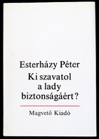 Esterházy Péter: Ki Szavatol A Lady Biztonságáért. Dedikált! Bp., 1982. Magvető. Egészvászon Kötés, Papír Védőborítóval. - Non Classés