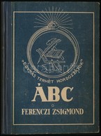 Ferenczi Zsigmond: ÁBC. 'Egymás Terhét Hordozzátok.' Kolozsvár/Cluj, 1934, Minerva, 110 P.+1 T. Kiadói Kissé Kopott Félv - Ohne Zuordnung